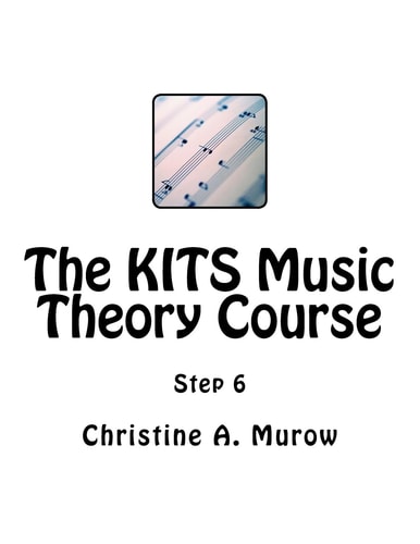 The KITS Music Theory Course Step 6