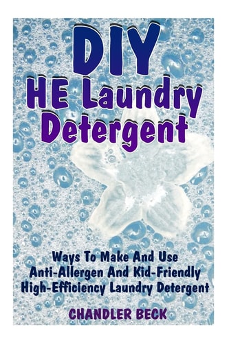 DIY HE Laundry Detergent Ways To Make And Use Anti-Allergen And Kid-Friendly High-Efficiency Laundry Detergent