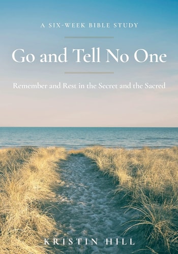 Go and Tell No One Remember and Rest in the Secret and the Sacred