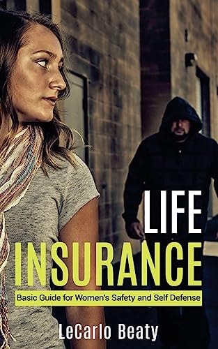 Life Insurance Basic Guide for Women's Safety and Self Defense