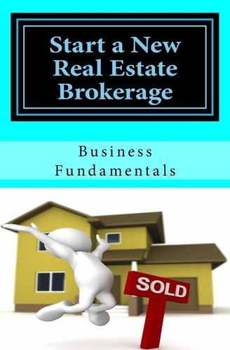Start a New Real Estate Brokerage, Economically! The Fundamentals