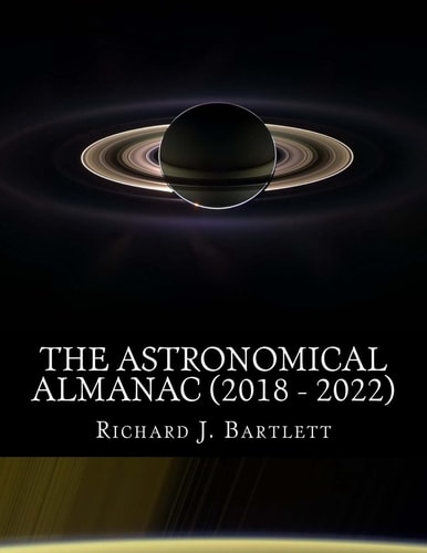The Astronomical Almanac (2018 - 2022) A Comprehensive Guide to Night Sky Events