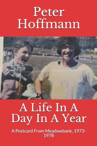 A Life In A Day In A Year A Postcard From Meadowbank, 1973-1978