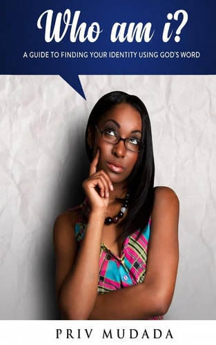 Who Am I? A Guide to Finding Your Identity Using God's Word