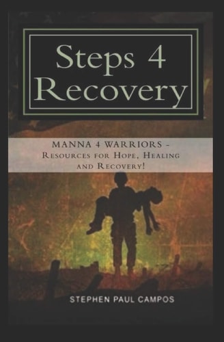Steps 4 Recovery You Can Heal and Recovery From The Demons of War