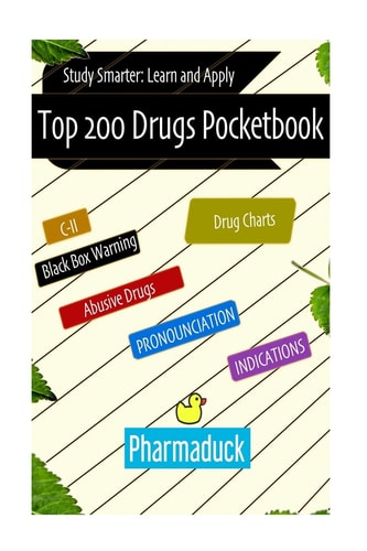 Pharmaduck Top 200 Drugs Pocketbook: Study Smarter Learn and Apply