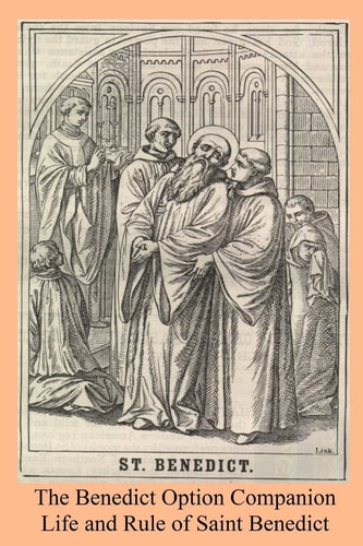 The Benedict Option Companion Life and Rule of Saint Benedict