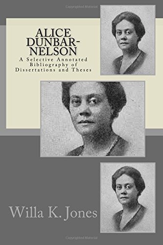 Alice Dunbar-Nelson A Selective Annotated Bibliography of Dissertations and Theses