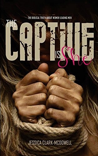 The Captive Is She The Biblical Truth about Women Leading Men