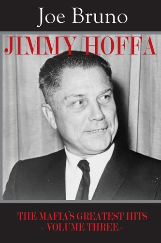 Jimmy Hoffa The Mafia's Greatest Hits - Volume Three -