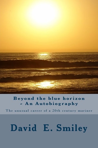 Autobiography The Unusual Career of a 20th Century Mariner