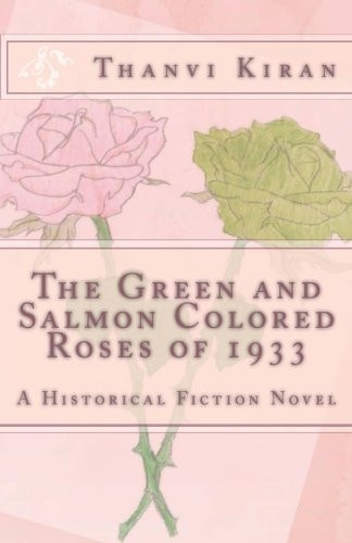 The Green and Salmon Colored Roses Of 1933 A Historical Fiction Novel