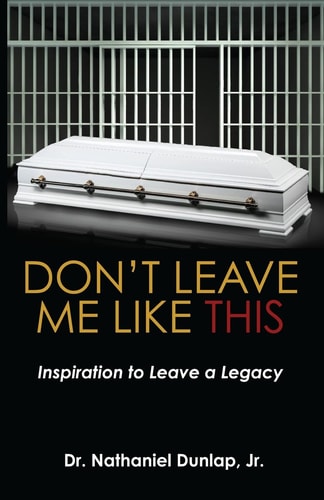 Don't Leave Me Like This Inspiration to Leave a Legacy