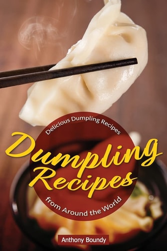 Dumpling Recipes 30 Delicious Dumpling Recipes from Around the World