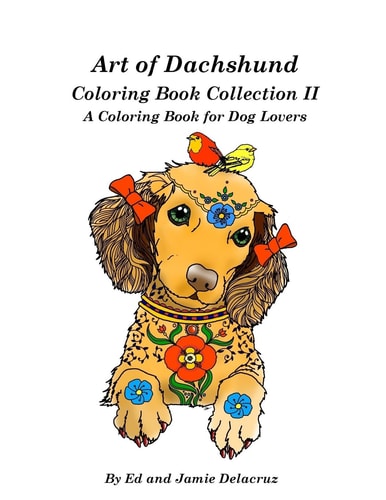 Art of Dachshund Coloring Book Collection II A Coloring Book for Dachshund Lovers