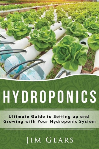 Hydroponics A Simple Guide to Building Your Own Hydroponics Growing System, Organic Vegetables, Homegrow, Gardening at Home, Horticulture, Fruits, Herbs, Naturally.