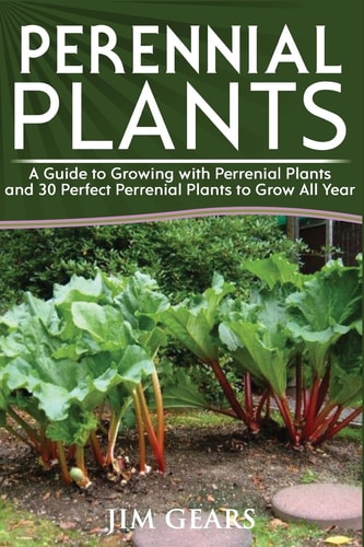 Perennial Plants Grow All Year Round With Perrenial Plants, Vegetables, Berries, Herbs, Fruits, Harvest Forever, Gardening, Mini Farm, Permaculture, Horticulture, Self Sustainable Living Off Grid.