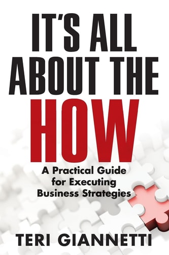 It's All About the How A Practical Guide for Executing Business Strategies