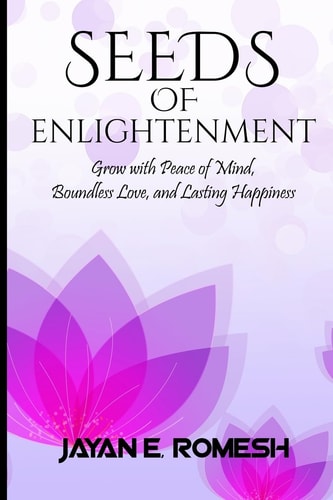 Seeds of Enlightenment Grow with Peace of Mind, Boundless Love, and Lasting Happiness