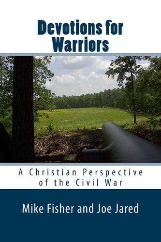 Devotions for Warriors A Christian Perspective of the Civil War
