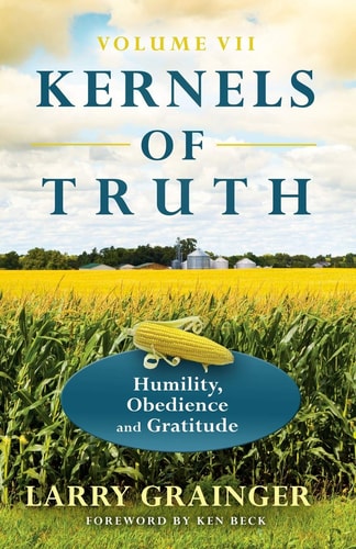 Kernels of Truth: Volume 7 Humility, Obedience, and Gratitude