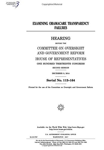 Examining Obamacare Transparency Failures Hearing Before the Committee on Oversight and Government Reform