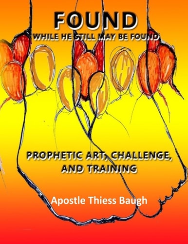 Found While He Still May Be Found Prophetic Art, Challenge and Training