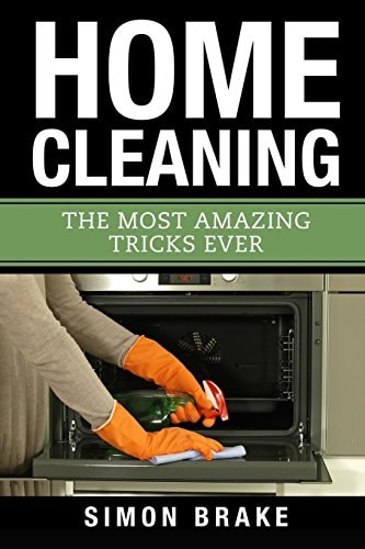 Home Cleaning The Most Amazing Tricks Ever