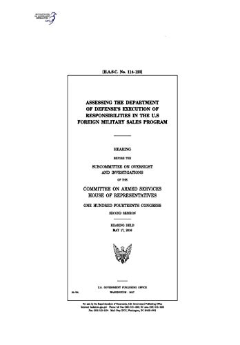 Assessing the Department of Defense's Execution of Responsibilities in the U.S. Foreign Military Sales Program Hearing Before the Subcommittee on Oversight and Investigations of the Committee on Armed Services