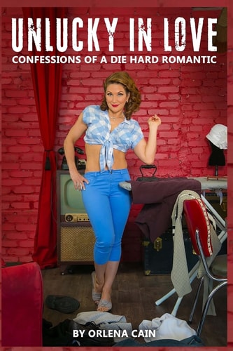 Unlucky in Love Confessions of a Die Hard Romantic