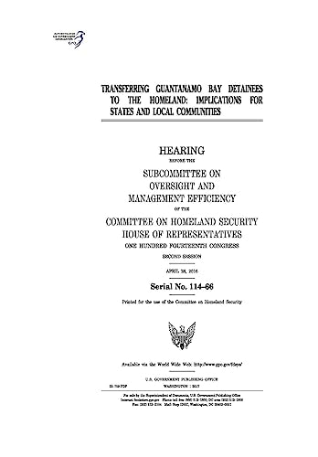 Transferring Guantanamo Bay Detainees to the Homeland Implications for States and Local Communities: Hearing Before the Subcommittee on Oversight and Management Efficiency of the Committee on Homeland Security