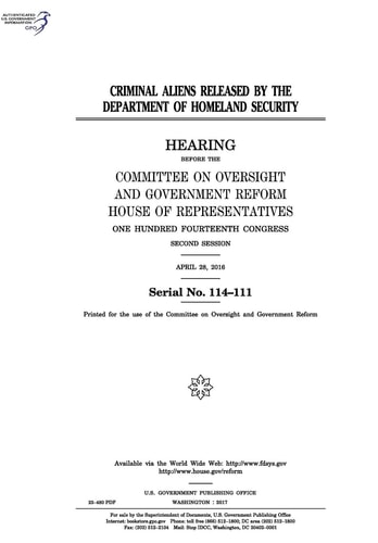 Criminal Aliens Released by the Department of Homeland Security Hearing Before the Committee on Oversight and Government Reform