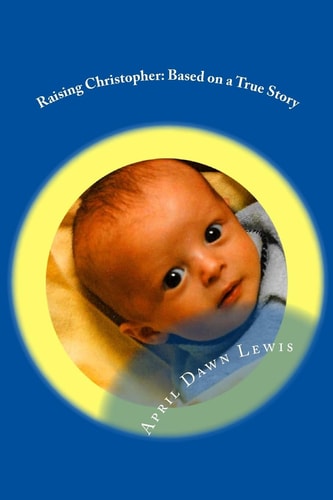 Raising Christopher Based on a True Story