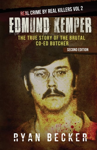 Edmund Kemper The True Story of The Brutal Co-ed Butcher