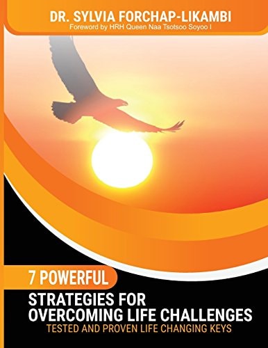 7 Powerful Strategies for Overcoming Life Challenges Tested and Proven Life Changing Keys