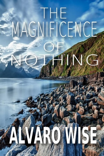 The Magnificence Of Nothing Become What You Believe