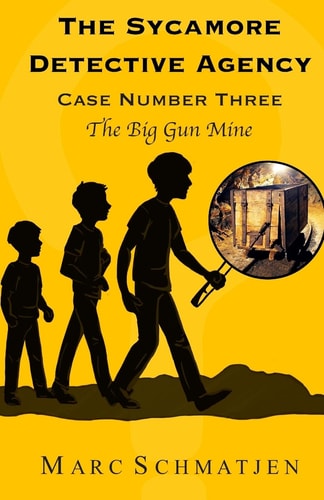 The Sycamore Detective Agency - Case Number Three The Big Gun Mine