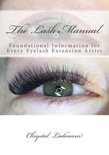 The Lash Manual Foundational Information for Every Eyelash Extension Artist