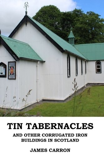 Tin Tabernacles and Other Corrugated Iron Buildings in Scotland