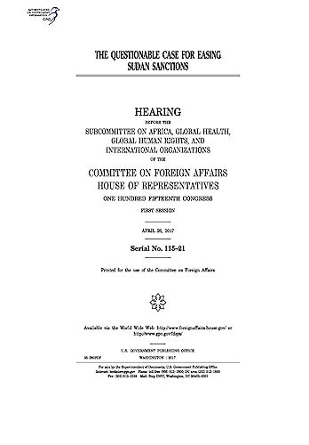 The Questionable Case for Easing Sudan Sanctions Hearing Before the Subcommittee on Africa