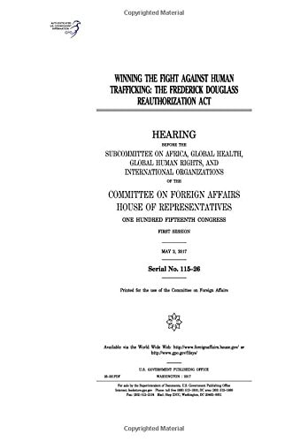 Winning the Fight Against Human Trafficking The Frederick Douglass Reauthorization Act - Hearing Before the Subcommittee on Africa