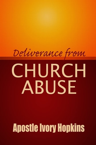 Deliverance From Church Abuse Healing The Effects of Church Abuse In Dept Study