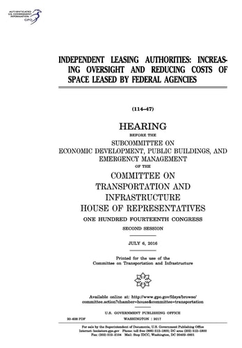 Independent Leasing Authorities Increasing Oversight and Reducing Costs of Space Leased by Federal Agencies: Hearing Before the Subcommittee on Economic Development