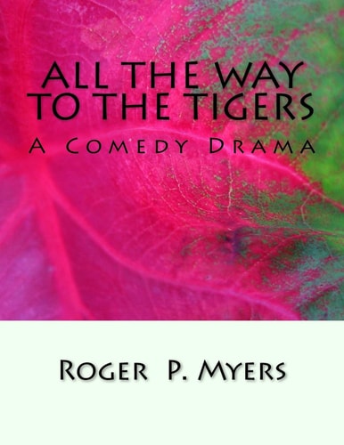 All the Way to the Tigers A Comedy Drama