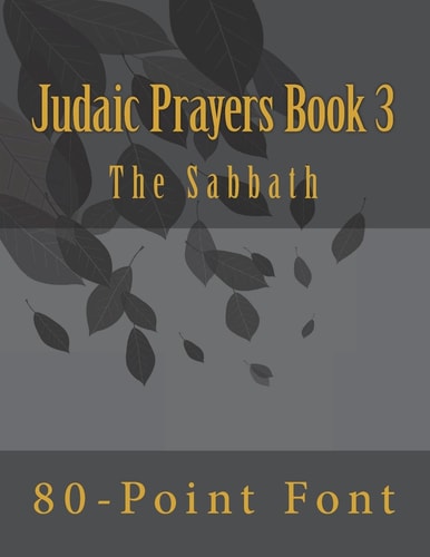 Judaic Prayers Book 3 Gigantic Print Edition