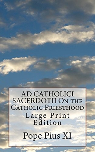AD CATHOLICI SACERDOTII On the Catholic Priesthood Large Print Edition