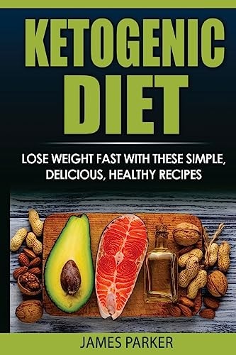 Ketogenic Diet Lose Weight Fast with These Simple, Delicious, Healthy Recipes