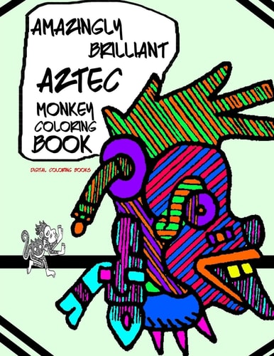 Amazingly Brilliant Aztec Monkey Coloring Book