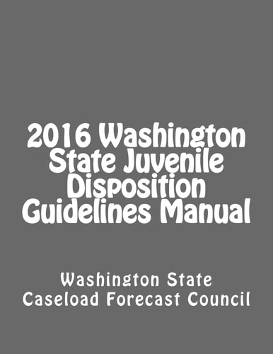 2016 Washington State Juvenile Disposition Guidelines Manual