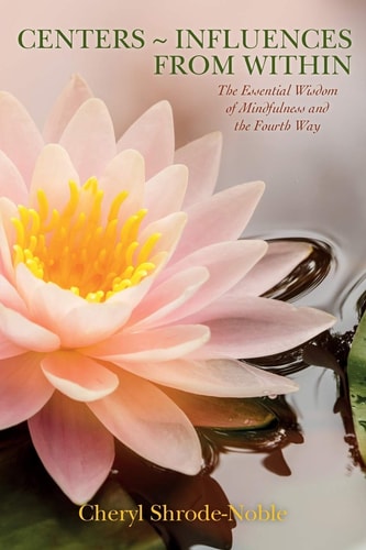 Centers ~ Influences from Within The Essential Wisdom of Mindfulness and the Fourth Way